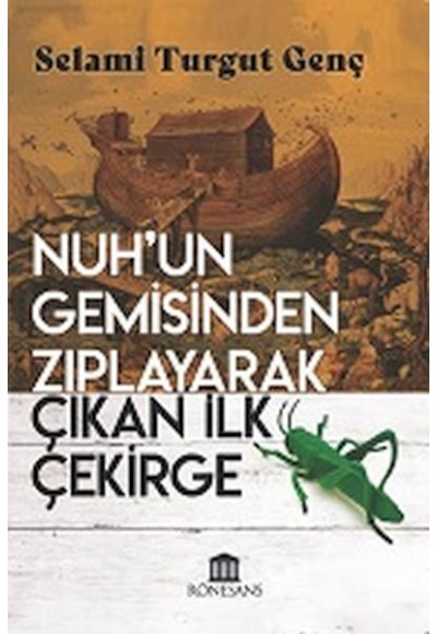 Nuh’un Gemisinden Zıplayarak Çıkan İlk Çekirge