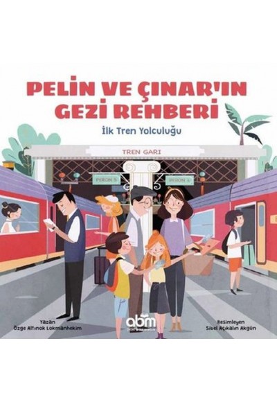 Pelin ve Çınar'ın Gezi Rehberi - İlk Tren Yolculuğu