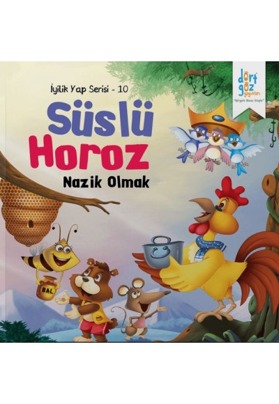 İyilik Yap Serisi 10 - Süslü Horoz - Nazik Olmak