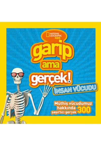 National Geographic Kids Garip Ama Gerçek: İnsan Vücudu