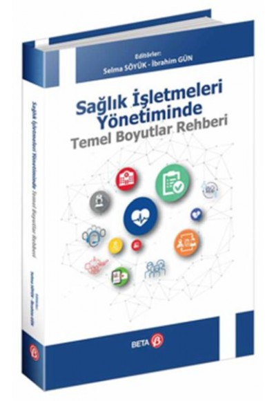 Sağlık İşletmeleri Yönetiminde Temel Boyutlar Rehberi