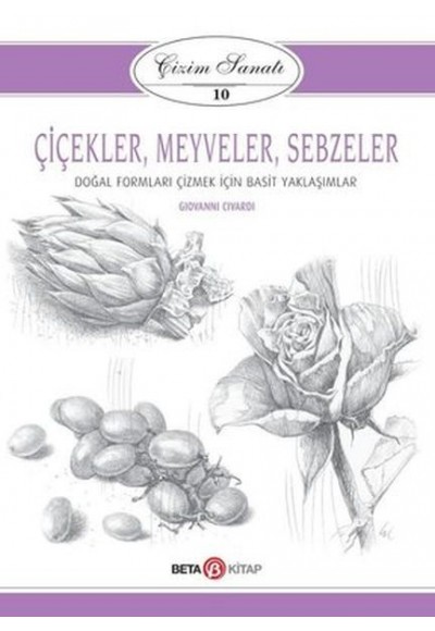 Çizim Sanatı Serisi 10 - Çiçekler, Meyveler ve Sebzeler