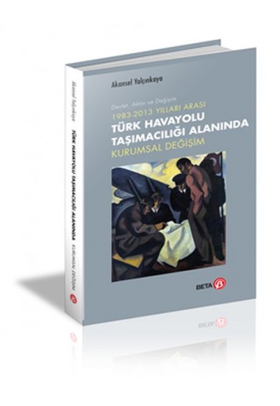 1983-2013 Yılları Arası Türk Havayolu Taşımacılığı Alanında Kurumsal Değişim