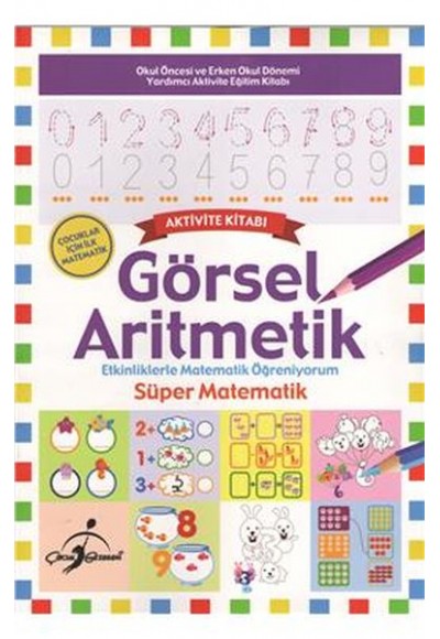 Süper Matematik - Etkinliklerle Matematik Öğreniyorum / Görsel Aritmetik