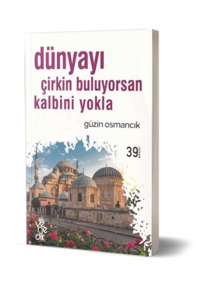 Dünyayı Çirkin Buluyorsan Kalbini Yokla