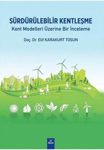 Sürdürülebilir Kentleşme - Kent Modelleri Üzerine Bir İnceleme