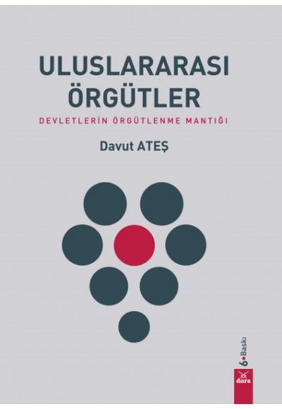 Uluslararası Örgütler - Devletlerin Örgütlenme Mantığı