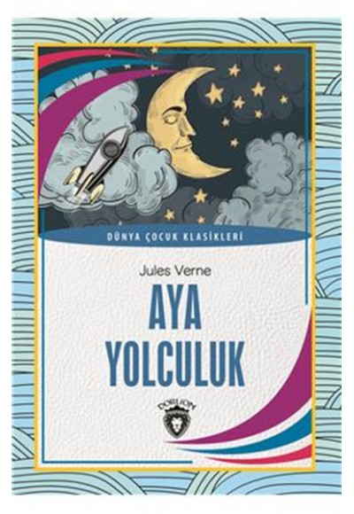 Aya Yolculuk Dünya Çocuk Klasikleri (7-12 Yaş)