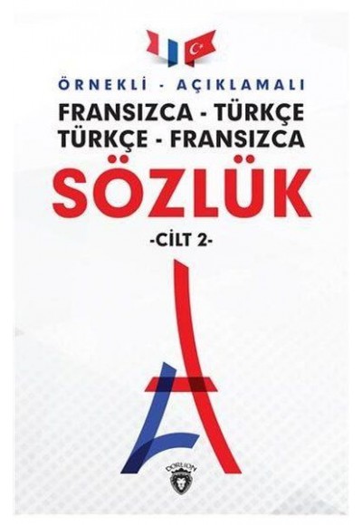 Örnekli Açıklamalı Cilt 2 - Fransızca Türkçe - Türkçe Fransızca Sözlük