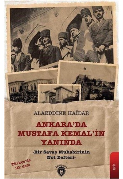 Ankara'da Mustafa Kemal'in Yanında - Bir Savaş Muhabirinin Not Defteri