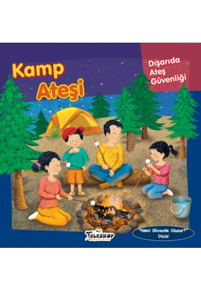 Kamp Ateşi - Dışarıda Ateş Güvenliği - Nasıl Güvende Olunur