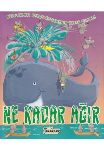 Ağırlıkları Karşılaştırmanın Tuhaf Yolları - Ne Kadar Ağır