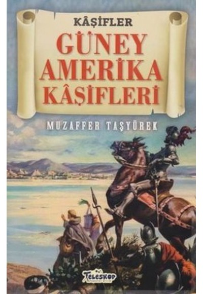 Güney Amerika Kaşifleri - Kaşifler