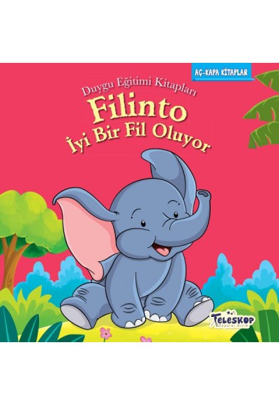 Filinto İyi Bir Fil Oluyo - Duygu Eğitim Kitapları