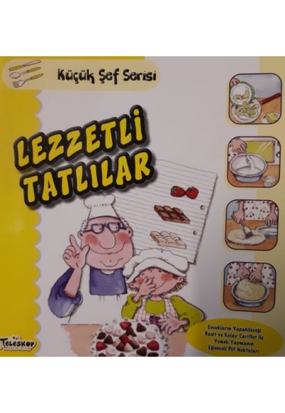 Lezzetli Tatlılar - Küçük Şef Serisi