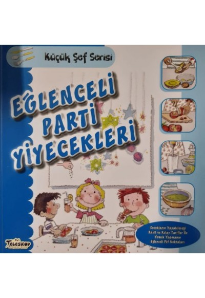 Eğlenceli Parti Yiyecekleri - Küçük Şef Serisi