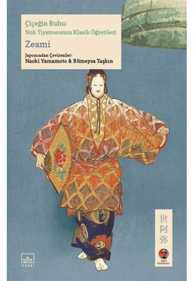 Çiçeğin Ruhu: Noh Tiyatrosunun Klasik Öğretileri Japon Klasikleri