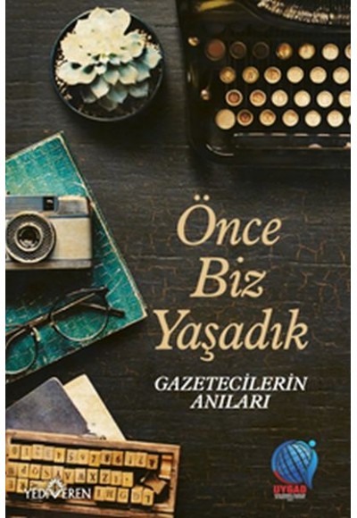 Önce Biz Yaşadık Gazetecilerin Anıları