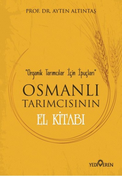 Osmanlı Tarımcısının El Kitabı - Organik Tarımcılar İçin İpuçları