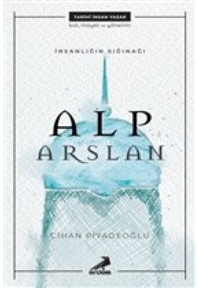 İnsanlığın Sığınağı Alp Arslan