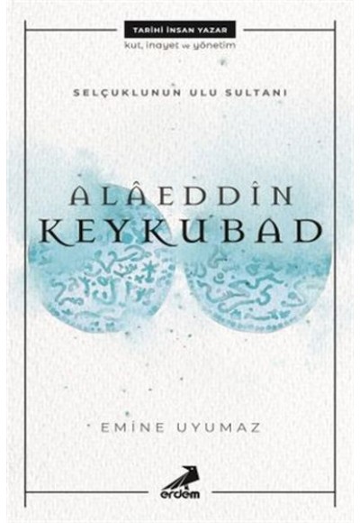 Selçuklunun Ulu Sultanı - Alaeddin Keykubad