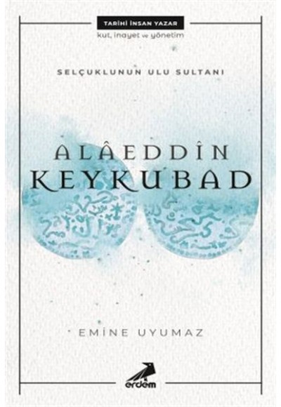 Selçuklunun Ulu Sultanı - Alaeddin Keykubad