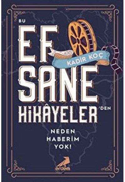 Bu Efsane Hikayeler'den Neden Haberim Yok!