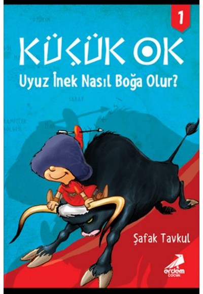 Küçük Ok 1 - Uyuz İnek Nasıl Boğa Olur?