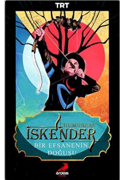 Tozkoparan İskender: Bir Efsanenin Doğuşu