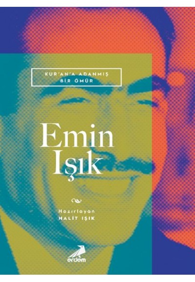 Kur’an’a Adanmış Bir Ömür Emin Işık