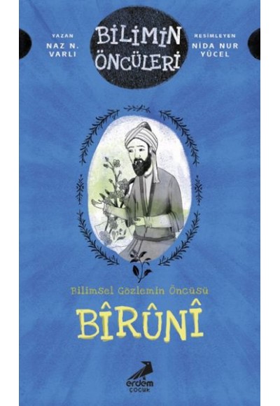 Bilimin Öncüleri- Bilimsel Gözlemin Öncüsü: Bîrûnî