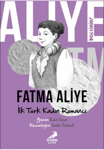 Ben Kimim? - İlk Türk Kadın Romancı Fatma Aliye