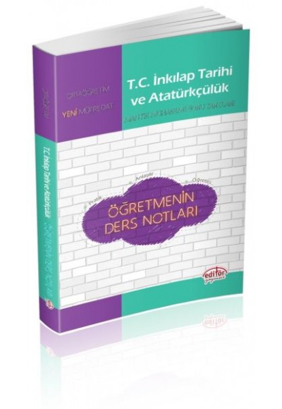 Editör - Ortaöğretim T.C. İnkılap Tarihi ve Atatürkçülük Öğretmenin Ders Notları