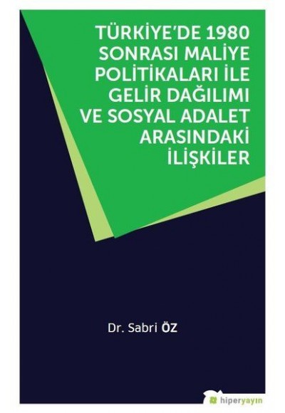 Türkiye’de 1980 Sonrası Maliye Politikaları ile Gelir Dağılımı ve Sosyal Adalet Arasındaki İlişkiler