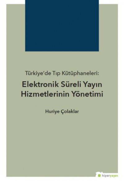 Türkiye’de Tıp Kütüphaneleri: Elektronik Süreli Yayın Hizmetlerinin Yönetimi