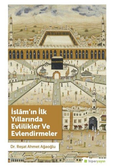 İslam’ın İlk Yıllarında Evlilikler ve Evlendirmeler