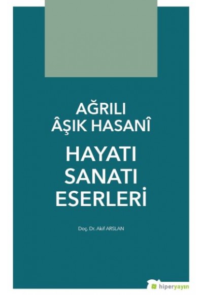 Ağrılı Âşık Hasanî Hayatı Sanatı Eserleri