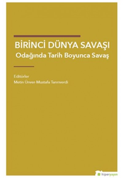 Birinci Dünya Savaşı Odağında Tarih Boyunca Savaş