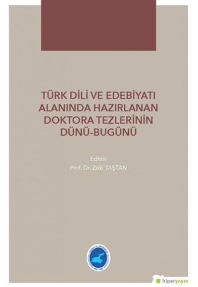 Türk Dili ve Edebiyatı Alanında Hazırlanan Doktora Tezlerinin Dünü-Bugünü