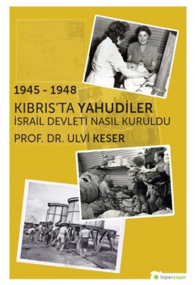 1945-1948 Kıbrıs’ta Yahudiler İsrail Devleti Nasıl Kuruldu