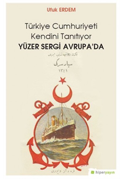 Türkiye Cumhuriyeti Kendini Tanıtıyor Yüzer Sergi Avrupa’da