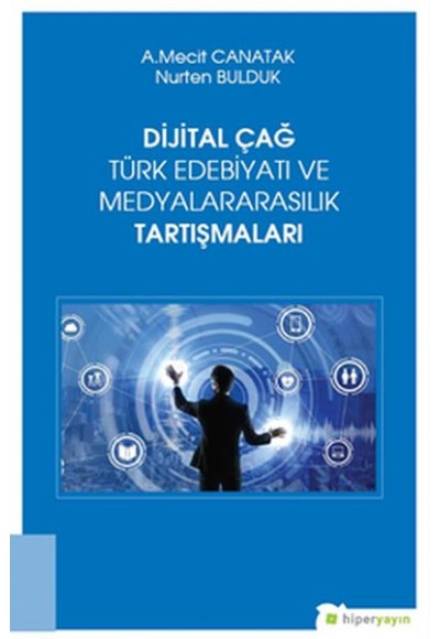 Dijital Çağ Türk Edebiyatı ve Medyalararasılık Tartışmaları