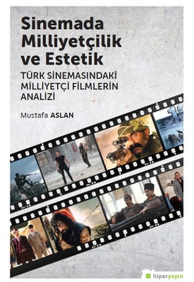 Sinemada Milliyetçilik ve Estetik TürkSinemasındaki Milliyetçi Filmlerin Analizi