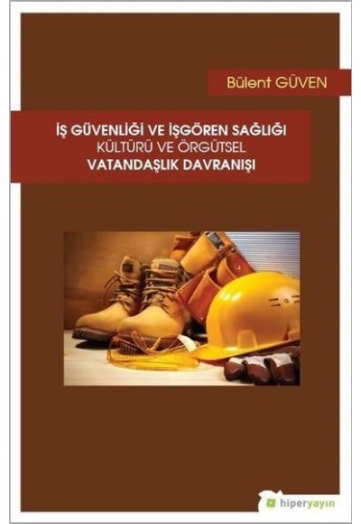İş Güvenliği ve İşgören Sağlığı Kültürü ve Örgütsel Vatandaşlık Davranışı