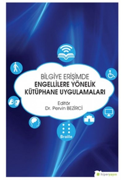 Bilgiye Erişimde Engellilere Yönelik Kütüphane Uygulamaları