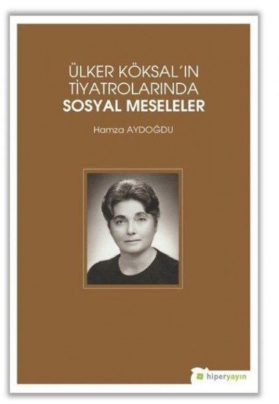 Ülker Köksal'ın Tiyatrolarında Sosyal Meseleler