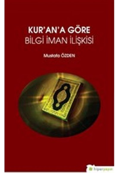 Kur’an’a Göre Bilgi İman İlişkisi