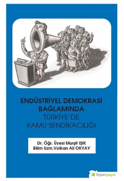 Endüstriyel Demokrasi Bağlamında Türkiye’de Kamu Sendikacılığı