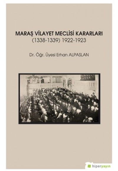 Maraş Vilayet Meclisi Kararları (1338-1339)-(1922-1923)