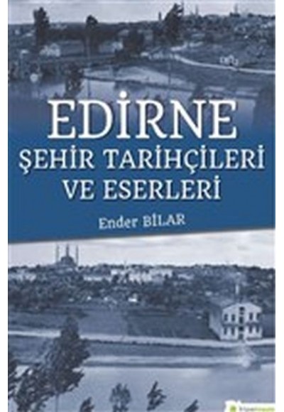 Edirne Şehir Tarihçileri ve Eserleri